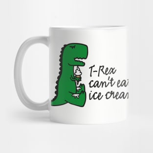 T-rex can't eat ice cream Mug